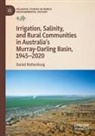Daniel Rothenburg - Irrigation, Salinity, and Rural Communities in Australia's Murray-Darling Basin, 1945-2020