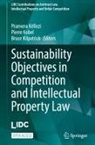 Pranvera Këllezi, Bruce Kilpatrick, Pierre Kobel - Sustainability Objectives in Competition and Intellectual Property Law