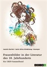 Janis Alina Hindelang, Jasmin Karimi, GRIN Verlag (Hrsg., GRIN Verlag (Hrsg ) - Frauenbilder in der Literatur des 18. Jahrhunderts. Analyse von Properz, Goethe, Novalis und Werther