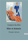 Gustave Le Bon - Hier et demain