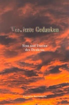 Cornelia Bernadette - Ver(w)irrte Gedanken. Sinn und Unsinn des Denkens