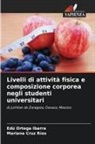Mariana Cruz Ríos, Edú Ortega Ibarra - Livelli di attività fisica e composizione corporea negli studenti universitari