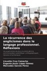 Lisvette Cruz Camacho, Mercedes Garcés Pérez, Eugenio Jesús López Gómez - La récurrence des anglicismes dans le langage professionnel. Réflexions