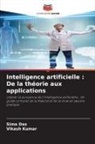 Sima Das, Vikash Kumar - Intelligence artificielle : De la théorie aux applications