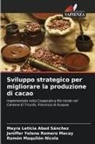 Mayra  Leticia Abad Sánchez, Mayra Leticia Abad Sánchez, Ramón Maquilón Nicola, Jeniffer Yelena Romero Macay - Sviluppo strategico per migliorare la produzione di cacao