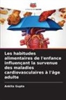 Ankita Gupta - Les habitudes alimentaires de l'enfance influençant la survenue des maladies cardiovasculaires à l'âge adulte
