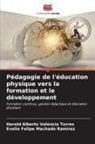 Evelio Felipe Machado Ramírez, Harold Alberto Valencia Torres - Pédagogie de l'éducation physique vers la formation et le développement