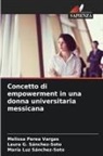 Melissa Perea Vargas, Laura G. Sánchez-Soto, María Luz Sánchez-Soto - Concetto di empowerment in una donna universitaria messicana