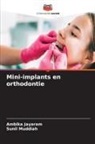 Ambika Jayaram, Sunil Muddiah - Mini-implants en orthodontie