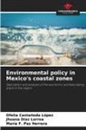 Ofelia Castañeda López, Jhoana Díaz Larrea, María F. Paz Herrera - Environmental policy in Mexico's coastal zones