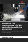 Alejandro Osorio - Model for the maintenance of CNC-controlled machining equipment