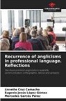 Lisvette Cruz Camacho, Mercedes Garcés Pérez, Eugenio Jesús López Gómez - Recurrence of anglicisms in professional language. Reflections
