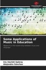 Iris Xóchitl Galicia, Alejandra Sánchez - Some Applications of Music in Education