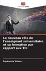 Esperanza Valero - Le nouveau rôle de l'enseignant universitaire et sa formation par rapport aux TIC