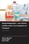 Charu Agrawal, Foram Shah, Riya Shah - Osséointégration : une liaison unifiée entre l'os alvéolaire et l'implant