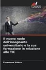 Esperanza Valero - Il nuovo ruolo dell'insegnante universitario e la sua formazione in relazione alle TIC