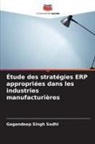 Gagandeep Singh Sodhi - Étude des stratégies ERP appropriées dans les industries manufacturières
