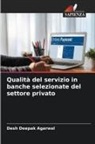 Desh Deepak Agarwal - Qualità del servizio in banche selezionate del settore privato