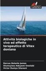 Olumuyiwa Adeyemi Owolabi, Victor Duniya Sheneni, Dorcas Bolanle James - Attività biologiche in vivo ed effetto terapeutico di Vitex doniana