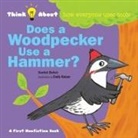 Harriet Ziefert - Does a Woodpecker Use a Hammer?