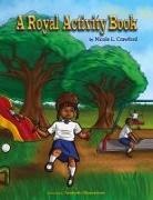 Nicole Crawford - A Royal Activity Book