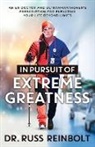 Russ Reinbolt - In Pursuit of Extreme Greatness