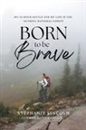 Stephanie Lincoln - Born to be Brave