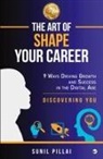 Sunil Pillai - The Art of Shape Your Career