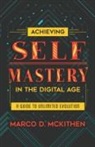 Marco McKithen - Achieving Self-Mastery in the Digital Age