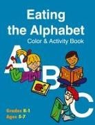 Kathleen M Dunn, Lorna A Williams - Eating the Alphabet Color & Activity Book (Grades K-1 Ages 5-7)