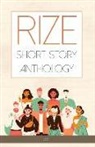 Brianna Ferguson, Inbal Gilboa, Feng Gooi, Alexandria Hulslander, Tom Marrotta, Tony Martello... - Rize Short Story Anthology, Volume 1