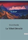Sven Hedin - Le Tibet Dévoilé