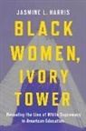 Jasmine L Harris, Jasmine L. Harris - Black Women, Ivory Tower