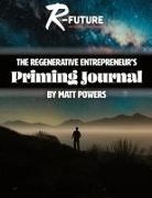 Matt Powers - The Regenerative Entrepreneur's Priming Journal