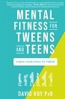 David Hoy - Mental Fitness for Tweens and Teens