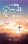 P. C. Friend - Finding Strength in the Scriptures