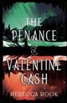 Rebecca Rook - The Penance of Valentine Cash