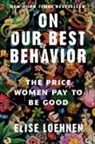 Elise Loehnen - On Our Best Behavior