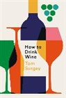 Tom Surgey - How to Drink Wine