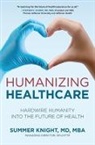 Summer Knight - Humanizing Healthcare: Hardwire Humanity into the Future of Health