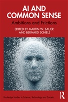 Martin W. (London School of Economics Bauer, Martin W. Bauer, Bauer Martin W., Bernard Schiele, Schiele Bernard - Ai and Common Sense