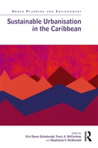 Eris D Mcfarlane Schoburgh, Eris Dawn Mcfarlane Schoburgh, Stephanie McDonald, Stephanie V. McDonald, Tracy A McFarlane, Tracy A. McFarlane... - Sustainable Urbanisation in the Caribbean