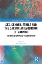 Michel (Universite Paris Sciences Lettres Veuille, Michel Veuille, Veuille Michel - Sex, Gender, Ethics and the Darwinian Evolution of Mankind