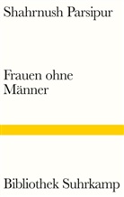 Shahrnush Parsipur - Frauen ohne Männer