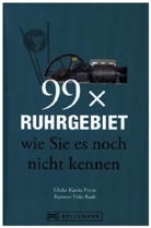 Ulrike K. Peters, Karsten-Thilo Raab - 99 x Ruhrgebiet wie Sie es noch nicht kennen