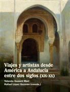 Yolanda Guasch Marí, López Guzmán, Rafael López Guzmán - Viajes y artistas desde América a Andalucía entre dos siglos (XIX-XX)