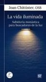 Joan Chittister - La vida iluminada : sabiduría monástica para buscadores de Pa luz