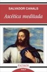 Salvador Canals Navarrete - Ascética meditada