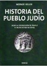 Werner Keller - Historia del pueblo judío : desde la destrucción del templo