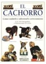 Brigitte Harries - El cachorro : cómo cuidarlo y adiestrarlo perfectamente